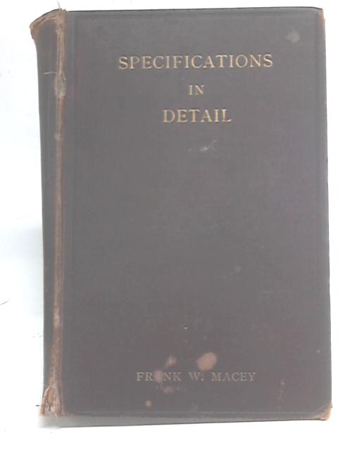 Specifications in Detail By Frank W. Macey