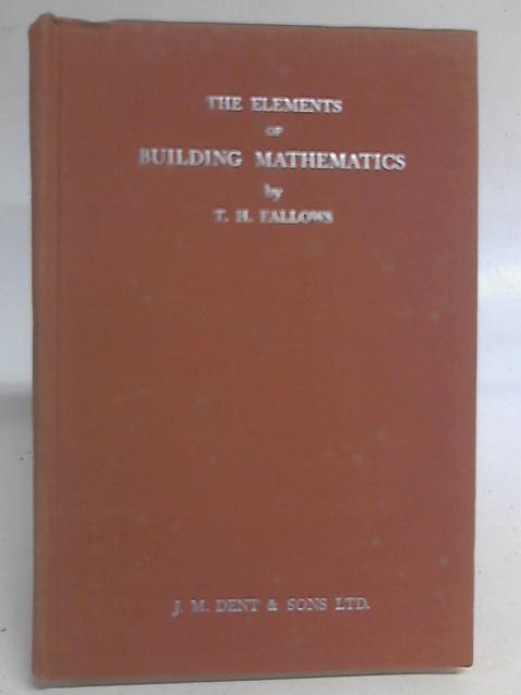 The Elements of Building Mathematics von T. H Fallows