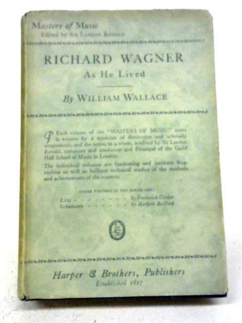 Richard Wagner As He Lived By William Wallace