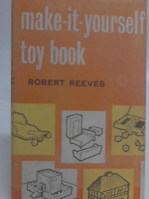 Make-It-Yourself - Toy Book By Robert Reeves