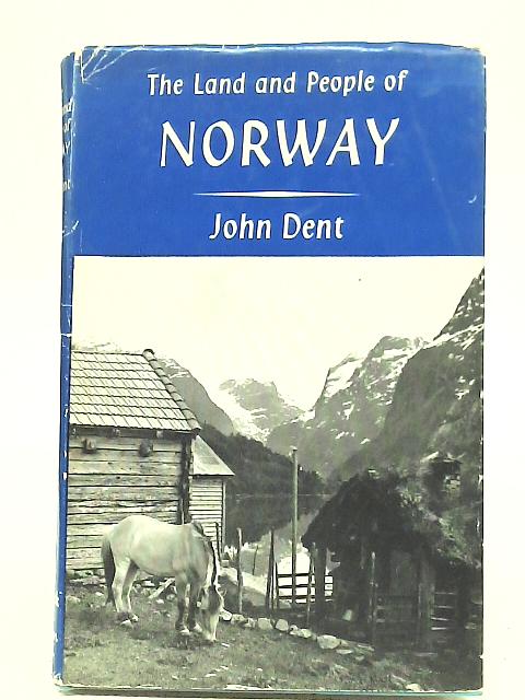 The Land and People of Norway By John Dent