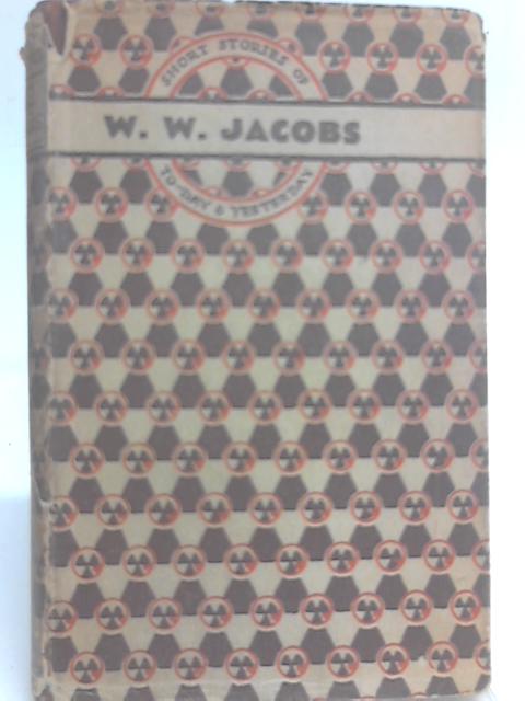 Short Stories of To-Day and Yesterday By W. W. Jacobs