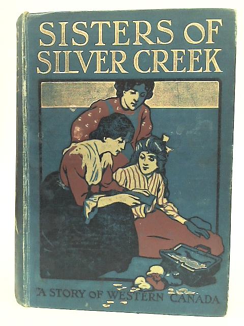 Sisters of Silver Creek By Bessie Marchant