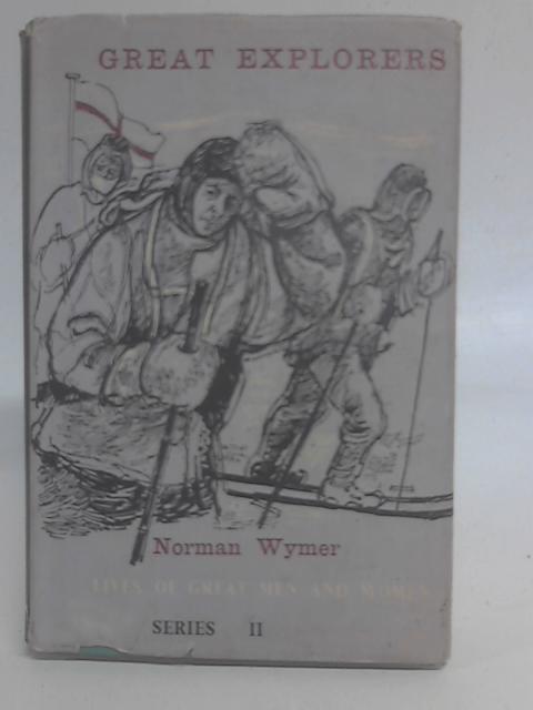 Great Explorers By Norman Wymer