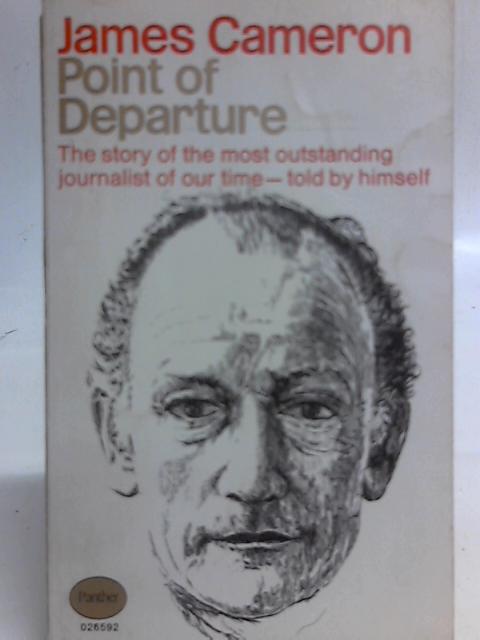 Point of Departure: Experiment in Biography par James Cameron