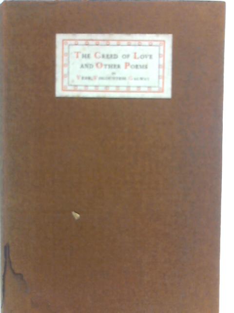 The Creed of Love and Other Poems By Vere Viscountess Galway