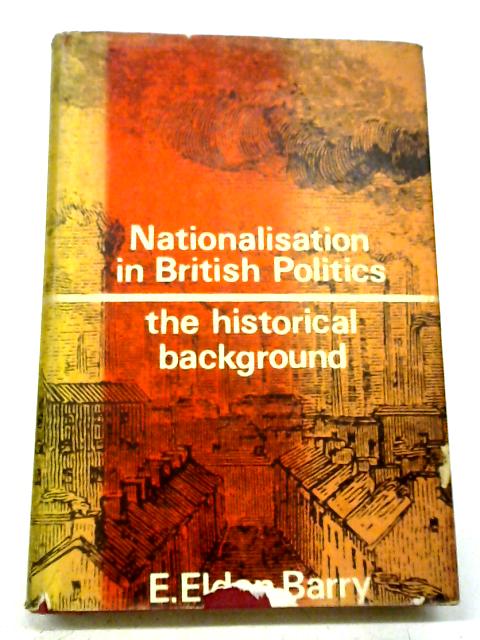 Nationalism in British Politics By E E Barry