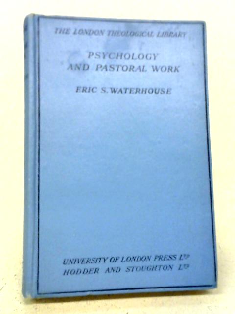 Psychology And Pastoral Work By Eric S Waterhouse