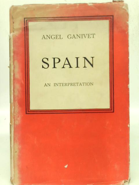 Spain: An Interpretation By Angel Ganivet