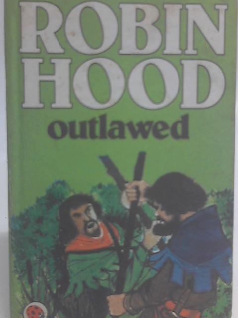 Robin Hood Outlawed By Desmond Dunkerley