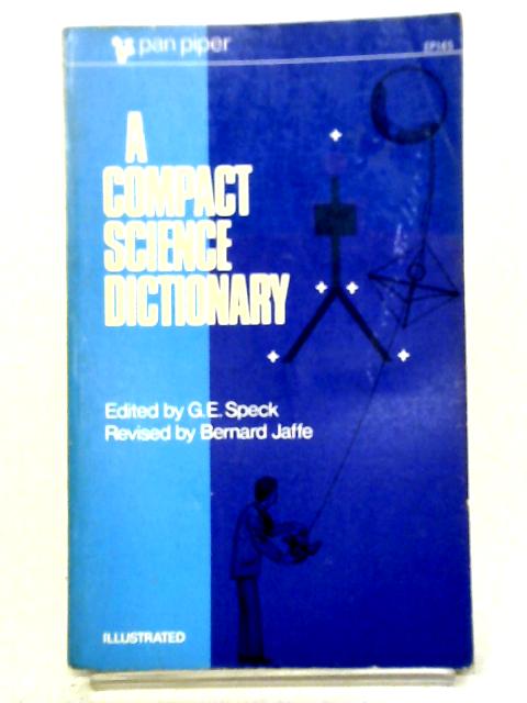 A Compact Science Dictionary By G. E. Speck, ed and Bernard Jaffe, rev