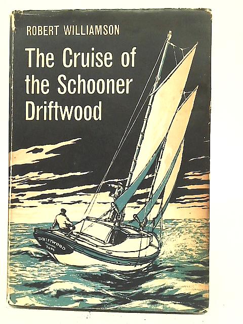 The Cruise Of The Schooner Driftwood By Robert Williamson
