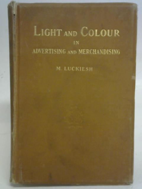 Light and Color in Advertising and Merchandising By Matthew Luckiesh