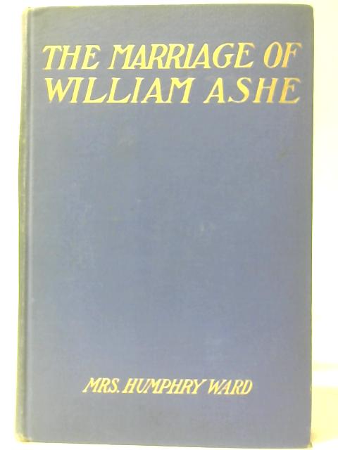 The Marriage of William Ashe (Vol. 1) By Mrs. Humphry Ward