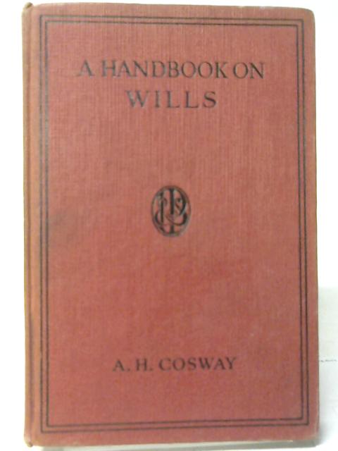 A Handbook on Wills By A. H. Cosway