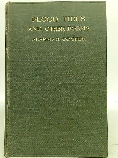 Flood - Tides and Other Poems By Alfred B. Cooper