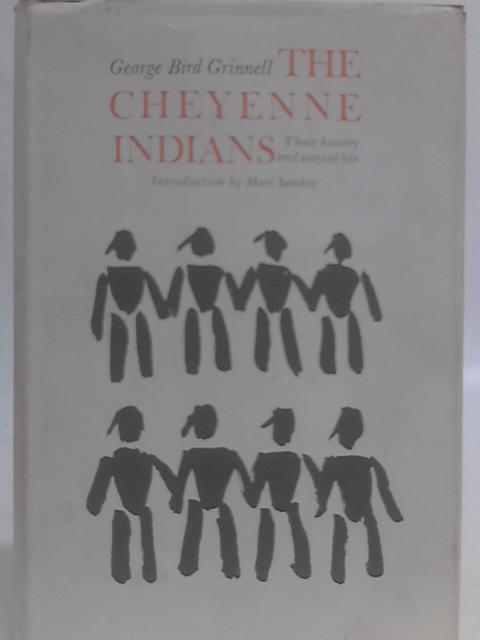 The Cheyenne Indians: Their History and Ways of Life - Volume I von George Bird Grinnell