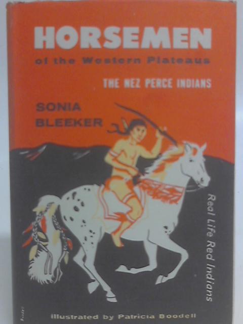 Horsemen of the Western Plateaus The Nez Perce Indians By Sonia Bleeker