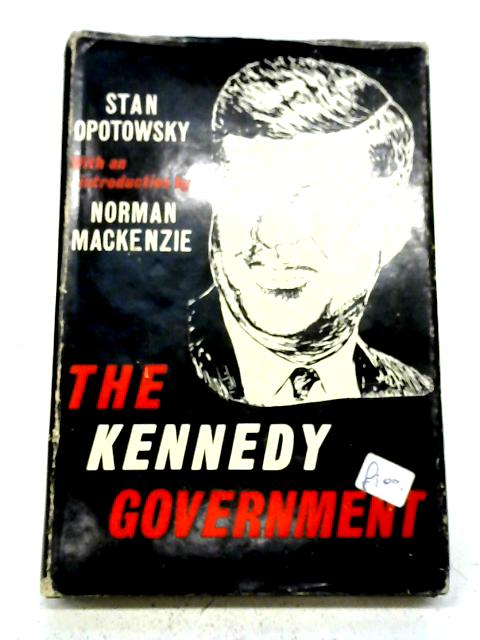 The Kennedy Government von Stan Opotowsky