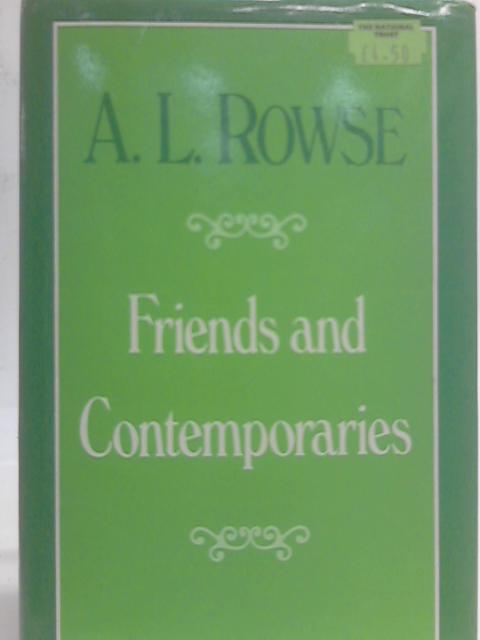 Friends and Contemporaries By Dr. Alfred Lestie Rowe