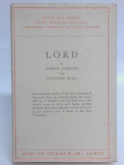 Bible Key Words from Gerhard Kittel's 'theologisches Worterbuch Zum Neuen Testament': Lord. By Werner Foerster & Gottfried Quell.