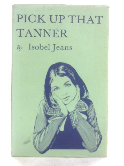 Pick up that Tanner By Isobel Jeans