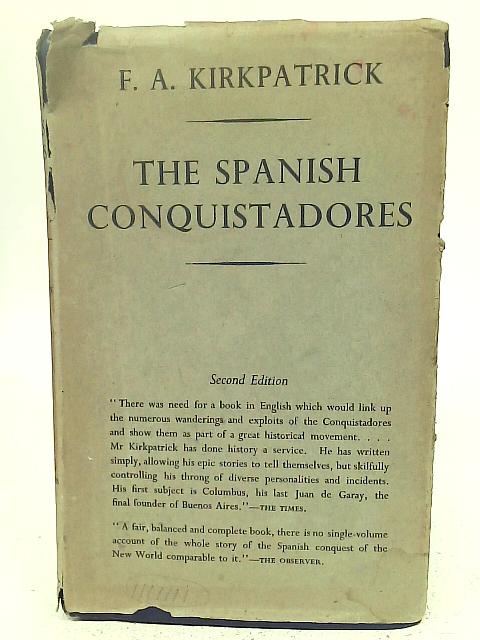 Spanish Conquistadors By F A Kirkpatrick