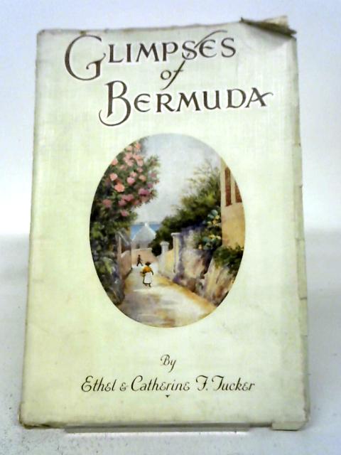 Glimpses of Bermuda: A Few Highways and Byways von Ethel and Catherine F Tucker