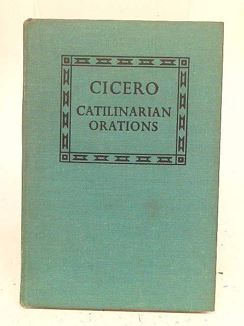 Cicero, Speeches Against Catilina By E A Upcott