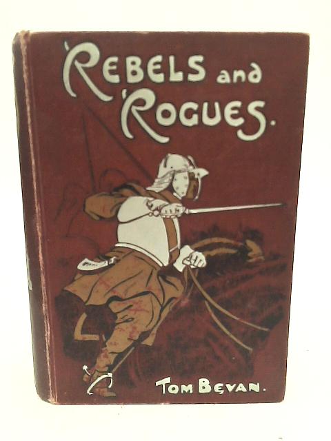 Rebels and Rogues By Tom Bevan