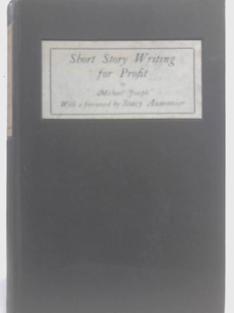 Short Story Writing for Profit By Michael Joseph