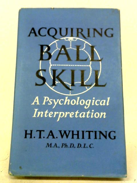 Acquiring Ball Skill By H.T.A. Whiting