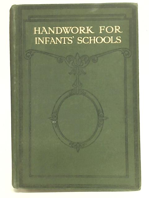 Handwork for Infants' Schools (Vol. II) By H. Holman (ed.)