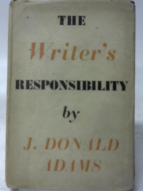 The Writer's Responsibility By J. Donald Adams