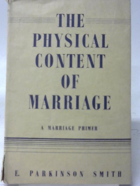 The Physical Content of Marriage von E. Parkinson Smith