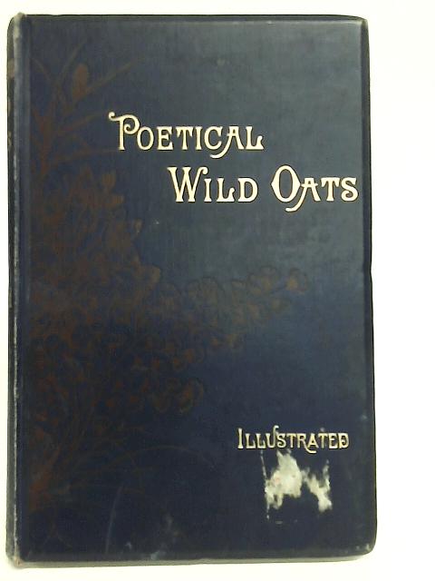 Poetical Wild Oats By Unstated