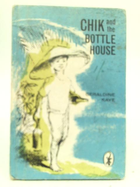 Chik and The Bottle-House By Geraldine Kaye