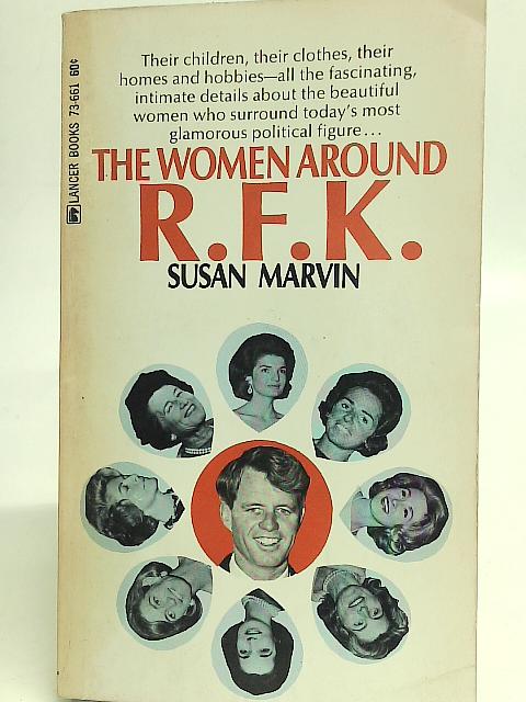 The Women Around R.F.K By Susan Marvin
