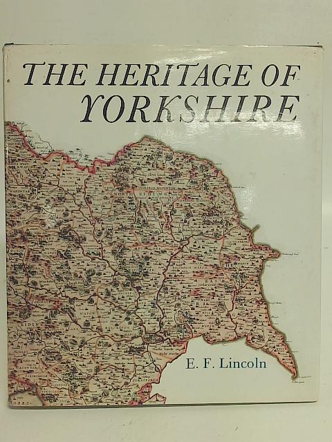 The Heritage of Yorkshire By Edward Frank Lincoln