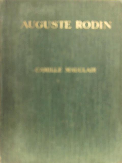 Auguste Rodin : The Man, His Ideas, His Works By Camille Mauclair