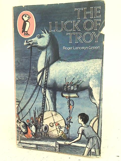 The Luck of Troy By Roger Lancelyn Green