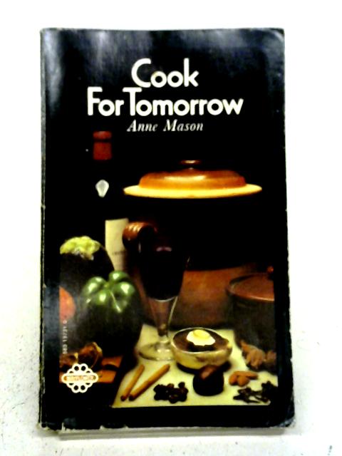 Cook for Tomorrow By Anne Mason