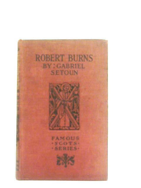Robert Burns (Famous Scots Series) By Gabriel Setoun