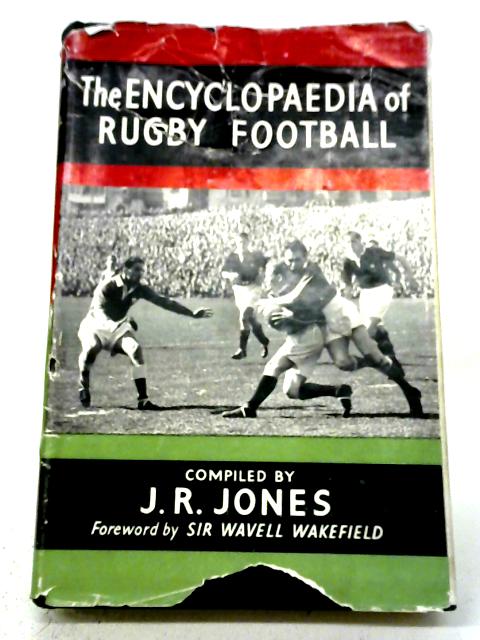 The Encyclopaedia of Rugby Football By J.R. Jones