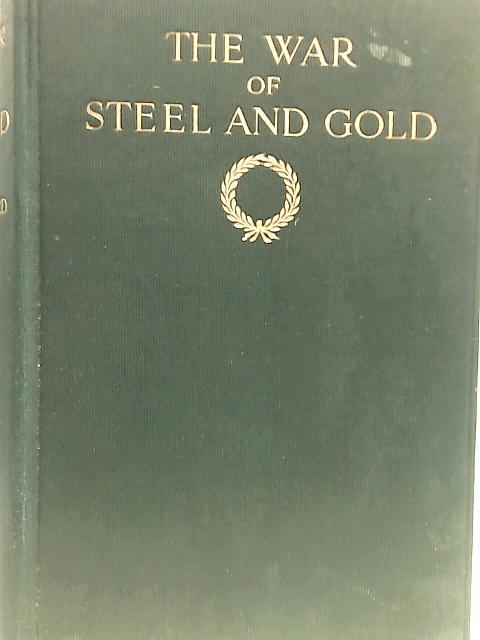 The War of Steel and Gold By Henry Noel Brailsford