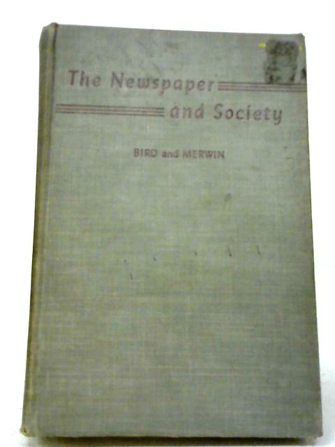 The Newspaper And Society A Book Of Readings von Bird & Merwin