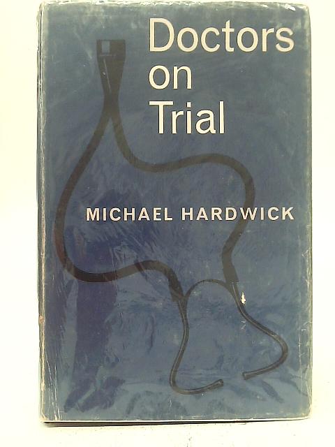Doctors on Trial By Michael Hardwick