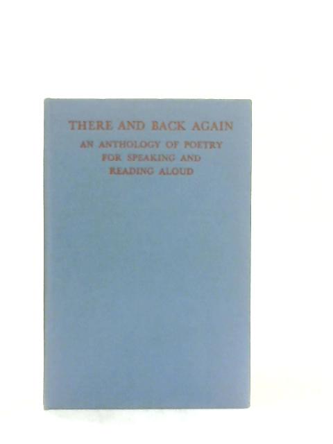 There and Back Again: An Anthology of Poetry for Speaking and Reading Aloud By Marjorie Lyon