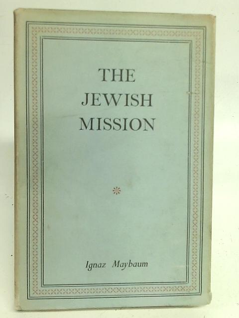The Jewish Mission By Ignaz Maybaum