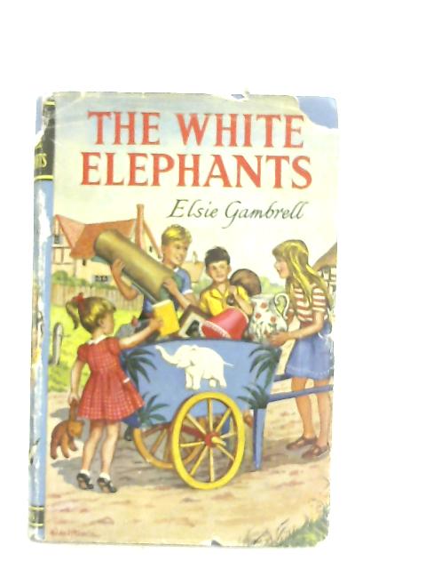 The White Elephants By Elsie Gambrell